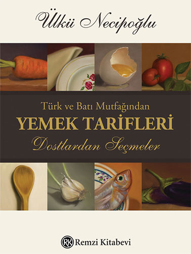 Türk ve Batı Mutfağından Yemek Tarifleri