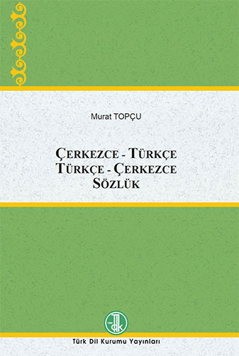 Çerkezce-Türkçe Türkçe-Çerkezce Sözlük