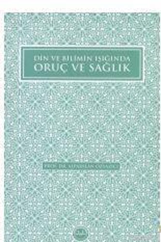 Din ve Bilimin Işığında Oruç ve Sağlık