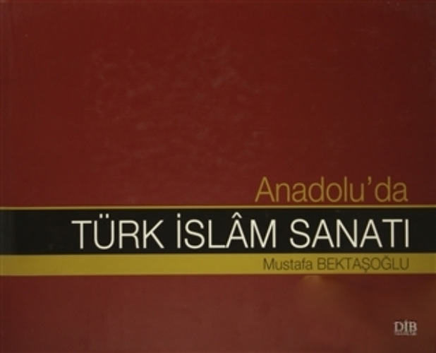 Anadolu'da Türk İslam Sanatı - Ciltli