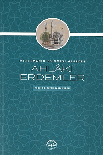 Müslümanın Edinmesi Gereken Ahlaki Erdemler