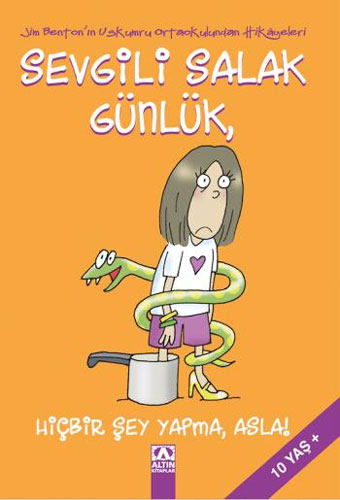 Sevgili Salak Günlük 4 - Hiçbir Şey Yapma Asla