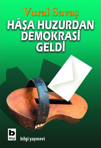 Haşa Huzurdan Demokrasi Geldi