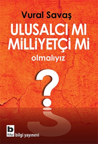 Ulusalcı mı Milliyetçi mi Olmalıyız?