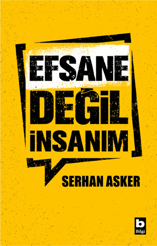 Efsane Değil İnsanım