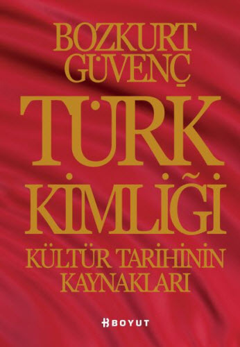 Türk Kimliği : Kültür Tarihinin Kaynakları