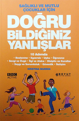 Sağlıklı ve Mutlu Çocuklar İçin Doğru Bildiğiniz Yanlışlar