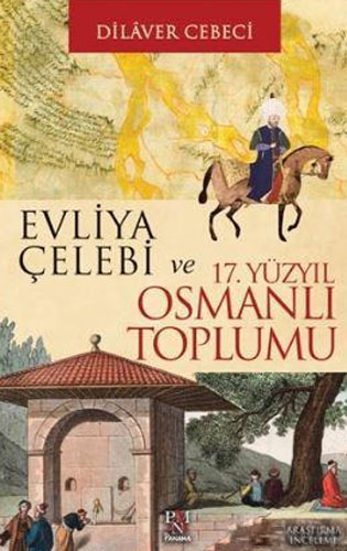 Evliya Çelebi ve 17. Yüzyıl Osmanlı Toplumu