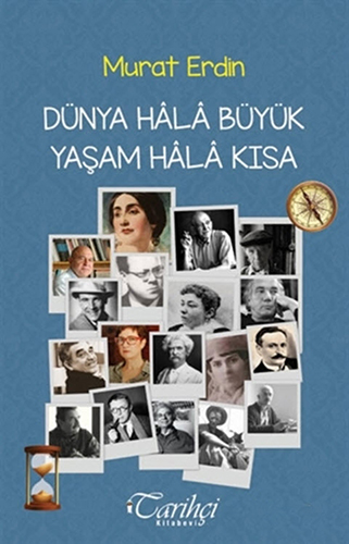 Dünya Hâlâ Büyük Yaşam Hâlâ Kısa