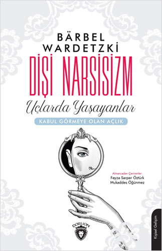 Dişi Narsisizm - Uçlarda Yaşayanlar