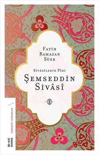 Sivasilerin Piri: Şemseddin Sivasi