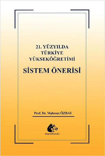 21. Yüzyılda Türkiye Yükseköğretimi Sistem Önerisi