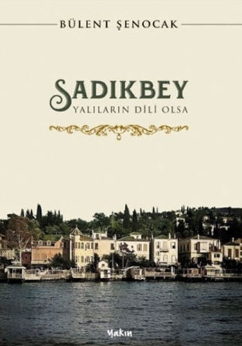 Sadıkbey - Yalıların Dili Olsa