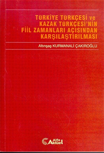 Türkiye Türkçesi ve Kazak Türkçesi’nin Fiil Zamanları Açısından Karşılaştırılması