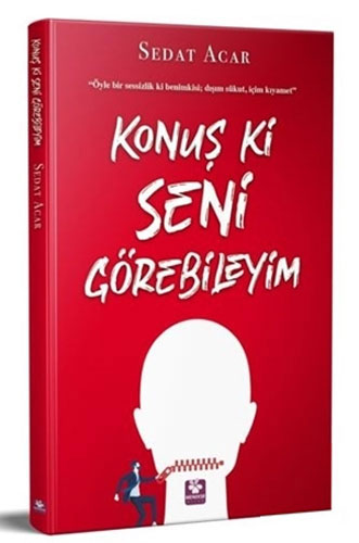 Konuş Ki Seni Görebileyim