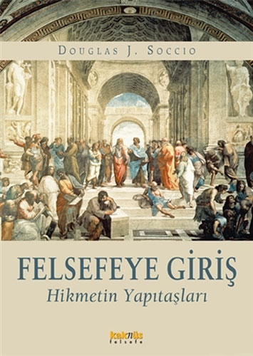 Felsefeye Giriş - Hikmetin Yapıtaşları