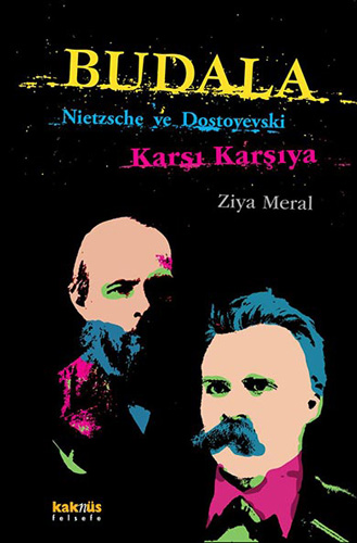 Budala - Nietzsche ve Dostoyevski Karşı Karşıya