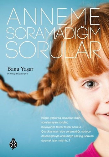 Anneme Soramadığım Sorular