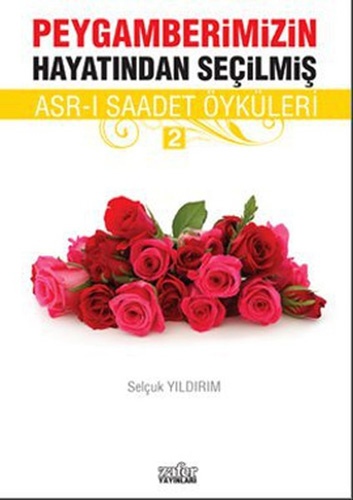 Peygamberimizin Hayatından Seçilmiş Asr-ı Saadet Öyküleri - 2