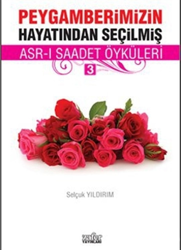 Peygamberimizin Hayatından Seçilmiş Asr-ı Saadet Öyküleri - 3