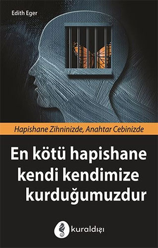 En Kötü Hapishane Kendi Kendimize Kurduğumuzdur