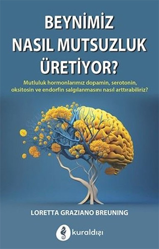 Beynimiz Nasıl Mutsuzluk Üretiyor ?