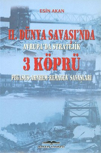 2. Dünya Savaşı’nda Avrupa’da Stratejik 3 Köprü