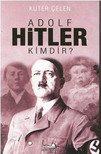 Adolf Hitler Kimdir?