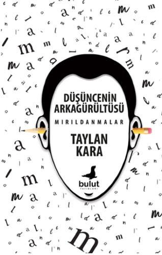 Düşüncenin Arkagürültüsü - Mırıldanmalar