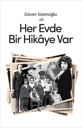 Güven İslamoğlu ile Her Evde Bir Hikaye Var (Ciltli)