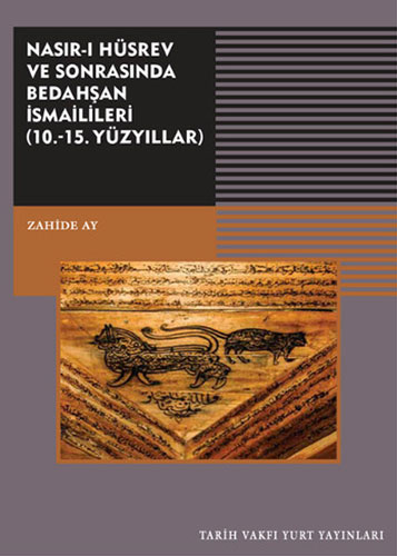 Nasırı Hüsrev ve Sonrasında Bedahşan İsmailileri (10. - 15. Yüzyıllar)