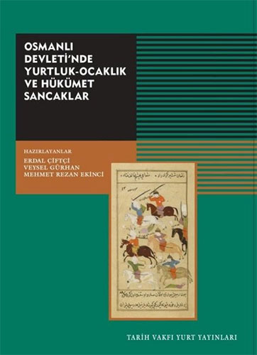 Osmanlı Devleti'nde Yurtluk-Ocaklık ve Hükümet Sancaklar