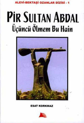 Pir Sultan Abdal  Üçüncü Ölmem Bu Hain