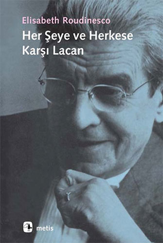 Her Şeye ve Herkese Karşı Lacan