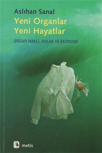 Yeni Organlar, Yeni Hayatlar: Organ Nakli, Ahlak ve Ekonomi