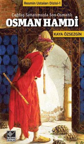 Osman Hamdi - Çağdaş Sanatımızda Son Osmanlı