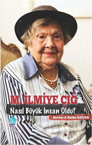 M. İlmiye Çığ Nasıl Büyük İnsan Oldu?