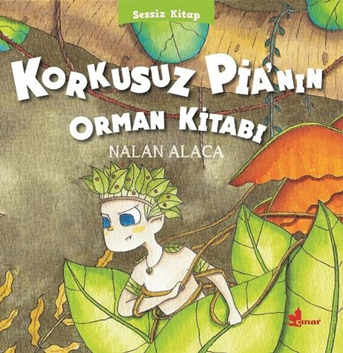 Korkusuz Pia’nın Orman Kitabı - Sessiz Kitap