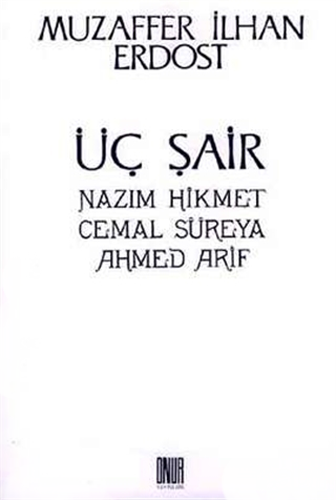 Üç Şair Nazım Hikmet Cemal Süreya Ahmed Arif