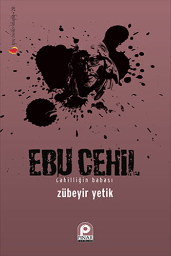 Ebu Cehil - Cahilliğin Babası