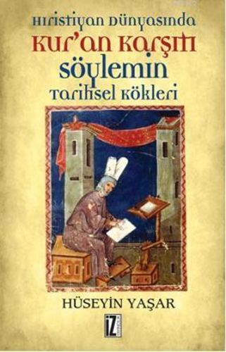 Hıristiyan Dünyasında Kur’an Karşıtı Söylemin Tarihsel Kökleri