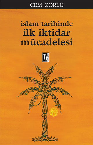 İslâm Tarihinde İlk İktidar Mücadelesi