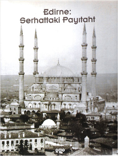 Edirne : Serhattaki Payitaht