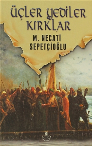 Üçler Yediler Kırklar / Dünki Türkiye Dizisi 6. Kitap