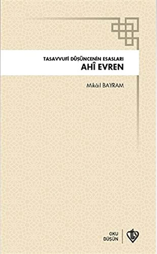 Ahi Evren Tasavvufi Düşüncenin Esasları