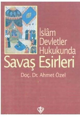 İslam Devletler Hukukunda Savaş Esirleri