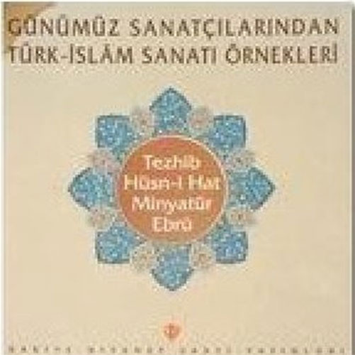 Günümüz Sanatçılarından Türk İslam Sanatı Örnekleri