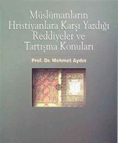 Müslümanların Hristiyanlara Karşı Yazdığı Reddiyeler ve Tartışma Konuları