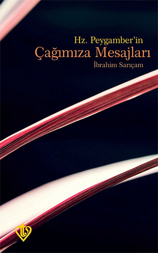 Hz. Peygamberin Çağımıza Mesajları