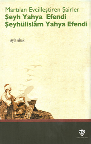 Martıları Evcilleştiren Şairler: Şeyh Yahya Efendi - Şeyhülislâm Yahya Efendi